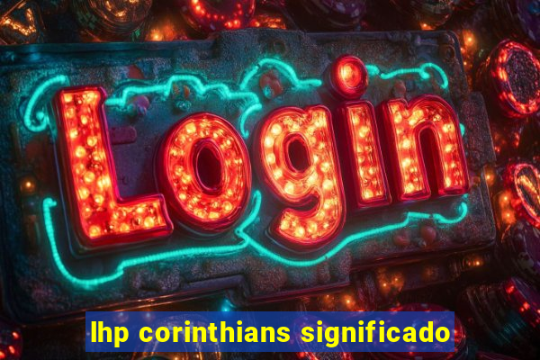 lhp corinthians significado